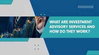 WHAT ARE INVESTMENT ADVISORY SERVICES AND HOW DO THEY WORK?