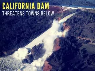 California dam threatens towns below