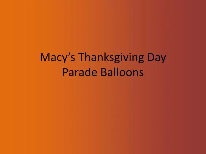 macy s thanksgiving day parade balloons