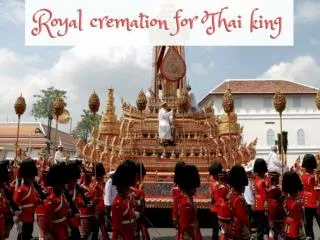Thailand's royal cremation ceremony caps year of mourning