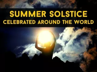 Summer solstice celebrated around the world