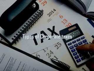 Types of Corporate taxes